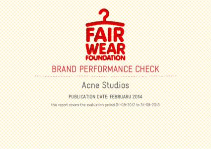 BRAND PERFORMANCE CHECK Acne Studios PUBLICATION DATE: FEBRUARY 2014 this report covers the evaluation periodto  ABOUT THE BRAND PERFORMANCE CHECK