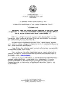 STATE OF IDAHO OFFICE OF THE SECRETARY OF STATE BEN YSURSA For Immediate Release: Tuesday, October 28, 2014 Contact: Office of the Secretary of State, Election Division[removed]