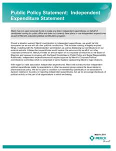 Public Policy Statement: Independent Expenditure Statement Merck has not used corporate funds to make any direct independent expenditures on behalf of candidates running for public office and does not currently have plan