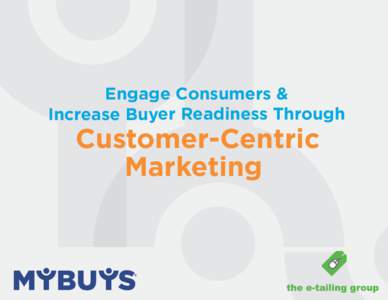 Engage Consumers & Increase Buyer Readiness Through Customer-Centric Marketing