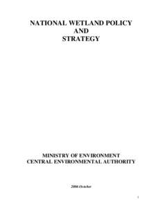 NATIONAL WETLAND POLICY AND STRATEGY MINISTRY OF ENVIRONMENT CENTRAL ENVIRONMENTAL AUTHORITY
