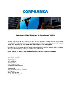 Fernando Massú named as CorpBanca´s CEO Santiago - Chile, January 25, 2012. On January 24, 2012, the Board of Directors named Mr. Fernando Massú as Chief Executive Officer of CorpBanca starting on February 6, 2012. Mr. Massú has been Corp Group´s Chief Treasury
