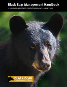 Black Bear Management Handbook for LOUISIANA, MISSISSIPPI, SOUTHERN ARKANSAS and EAST TEXAS Published by:  Fourth Edition | March 2015