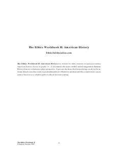 The Ethics Workbook II: American History EthicsInEducation.com The Ethics Workbook II: American History was written for older students in typical secondary American history classes in grades 11 – 12. It examines the ma