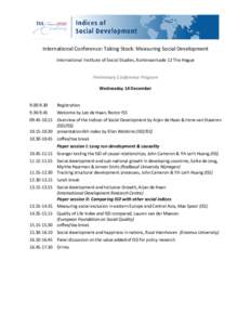 International Conference: Taking Stock: Measuring Social Development International Institute of Social Studies, Kortenaerkade 12 The Hague Preliminary Conference Program Wednesday 14 December