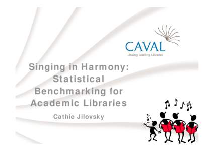 Microsoft PowerPoint - ALSR2 Jilovsky - Singing in Harmony - statistical benchmarking for academic libraries.ppt