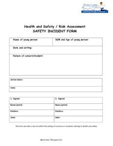 Health and Safety / Risk Assessment SAFETY INCIDENT FORM Name of young person: DOB and Age of young person: