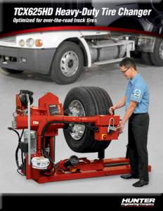 TCX625HD Heavy-Duty Tire Changer Optimized for over-the-road truck tires Key features at a glance  TCX625HD shown