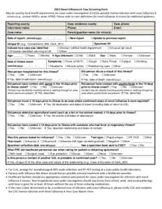 2013 Novel Influenza A Case Screening Form May be used by local health departments for cases under investigation (CUI) for possible human infection with novel influenza A viruses (e.g., variant H3N2v, avian H7N9). Please