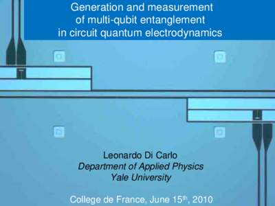 Generation and measurement of multi-qubit entanglement in circuit quantum electrodynamics Leonardo Di Carlo Department of Applied Physics