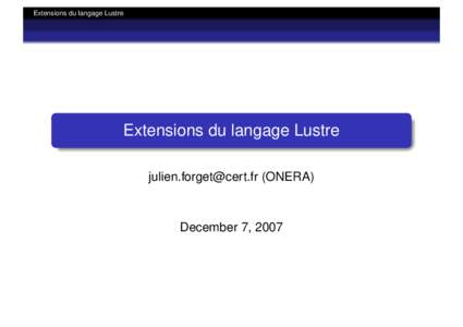 Extensions du langage Lustre  Extensions du langage Lustre  (ONERA)  December 7, 2007