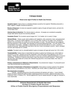 TYPHUS FEVER Bioterrorism Agent Profiles for Health Care Workers Causative Agent: Typhus fever is a rickettsial disease caused by the organism Rickettsia prowazekii, a Gram negative, obligate intracellular bacterium. Rou