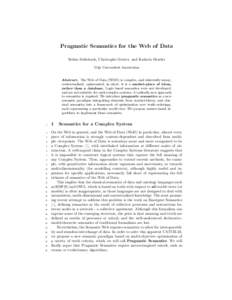 Pragmatic Semantics for the Web of Data Stefan Schlobach, Christophe Gu´eret, and Kathrin Dentler Vrije Universiteit Amsterdam Abstract. The Web of Data (WOD) is complex, and inherently messy, contextualised, opinionate