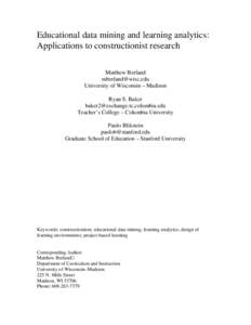 Educational data mining and learning analytics: Applications to constructionist research Matthew Berland  University of Wisconsin – Madison Ryan S. Baker