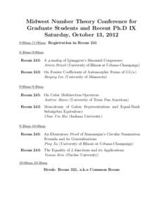 Midwest Number Theory Conference for Graduate Students and Recent Ph.D IX Saturday, October 13, 2012 8:00am-11:00am: Registration in Room 241 8:30am-9:00am Room 245: A q-analog of Ljunggren’s Binomial Congruence
