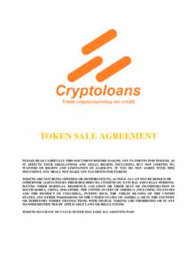 TOKEN SALE AGREEMENT PLEASE READ CAREFULLY THIS DOCUMENT BEFORE MAKING ANY PAYMENTS FOR TOKENS, AS IT AFFECTS YOUR OBLIGATIONS AND LEGAL RIGHTS, INCLUDING, BUT NOT LIMITED TO, WAIVERS OF RIGHTS AND LIMITATION OF LIABILIT