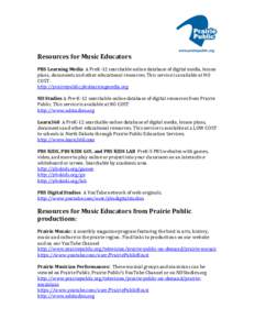 Resources	
  for	
  Music	
  Educators	
    	
     PBS	
  Learning	
  Media	
  	
  A	
  PreK-­‐12	
  searchable	
  online	
  database	
  of	
  digital	
  media,	
  lesson	
  