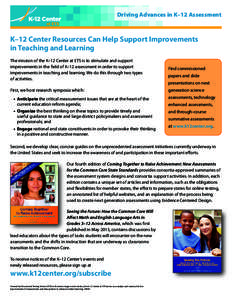 Driving Advances in K–12 Assessment  K–12 Center Resources Can Help Support Improvements in Teaching and Learning The mission of the K–12 Center at ETS is to stimulate and support improvements in the field of K–1