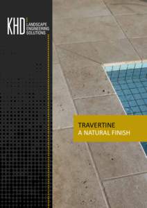 TRAVERTINE  A NATURAL FINISH FEATURES AND BENEFITS TRAVERTINE