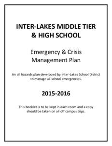 INTER-LAKES MIDDLE TIER & HIGH SCHOOL Emergency & Crisis Management Plan An all hazards plan developed by Inter-Lakes School District to manage all school emergencies.