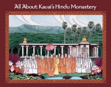 art by evelyn de buhr  All About Kauai’s Hindu Monastery Contents Introduction .  .  .  .  .  .  .  .  .  .  .  .  .  .  .  .  .  .  .  .  .  .  . 3