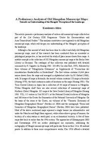 A Preliminary Analysis of Old Mongolian Manuscript Maps: Towards an Understanding of the Mongols’ Perception of the Landscape Kamimura Akira This article presents a preliminary analysis of sixteen old manuscript maps c
