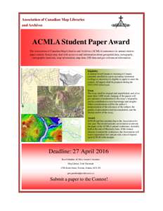 Association of Canadian Map Libraries and Archives ACMLA Student Paper Award The Association of Canadian Map Libraries and Archives (ACMLA) announces its annual student paper contest. Essays may deal with access to and i