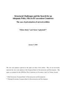 Structural Challenges and the Search for an Adequate Policy Mix in EU accession Countries: The c ase of privat isat io n of ne two rk ut ilit ie s Willem Buiter* and Maria Vagliasindi**