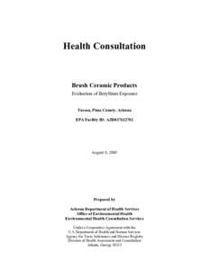 Health Consultation  Brush Ceramic Products Evaluation of Beryllium Exposure Tucson, Pima County, Arizona EPA Facility ID: AZD037612702