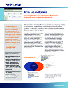 ExtraHop and Splunk Combining Wire Data from ExtraHop and Machine Data from Splunk for an IT Operations Architecture “ExtraHop is a critical source of data. Concur uses
