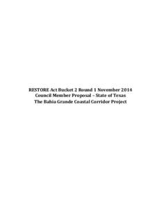 RESTORE Act Bucket 2 Round 1 November 2014 Council Member Proposal – State of Texas The Bahia Grande Coastal Corridor Project Council Member Applicant and Proposal Information Summary Sheet Commissioner Toby Baker
