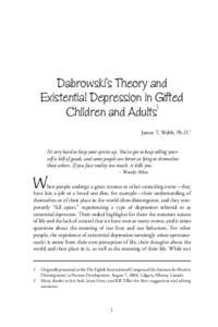 Dabrowski’s Theory and Existential Depression in Gifted Children and Adults1 James T. Webb, Ph.D.2 It’s very hard to keep your spirits up. You’ve got to keep selling yourself a bill of goods, and some people are be