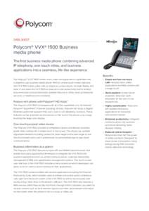 DATA SHEET  Polycom® VVX® 1500 Business media phone The first business media phone combining advanced IP telephony, one-touch video, and business