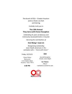 The Board of OCA – Greater Houston and Co‐Chairs Jan Kish and Ida Eng Cordially invite you to  The 16th Annual