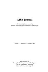 AISB Journal The Interdisciplinary Journal of Artificial Intelligence and the Simulation of Behaviour Volume 1 – Number 1 – December 2001