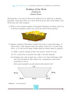 Problem of the Week Problem B Flower Power Marianna has a 1 m long by 30 cm wide window box in which she is planting marigolds. Each plant must be at least 10 cm from the sides of the planter, and 10 cm from any other ma