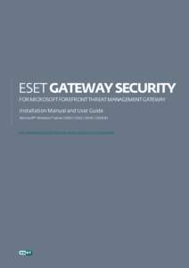 ESET GATEWAY SECURITY FOR MICROSOFT FOREFRONT THREAT MANAGEMENT GATEWAY Installation Manual and User Guide Microsoft® Windows® ServerR2  Click here to download the most recent version of this
