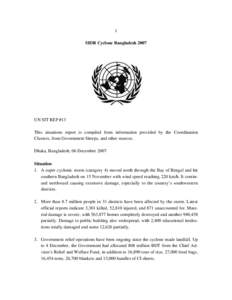 1 SIDR Cyclone Bangladesh 2007 UN SIT REP #13 This   situations   report   is   compiled   from   information   provided   by   the   Coordination  Clusters, from Government Sitreps, and other sour