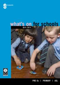 what’s on for schools 2014–2015 PRE-5s  PRIMARY