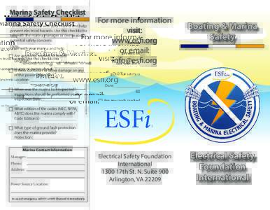 Marina Safety Checklist Familiarize yourself with your marina and help prevent electrical hazards. Use this checklist to talk with the marina manager or owner about potential safety concerns: Date:_____________