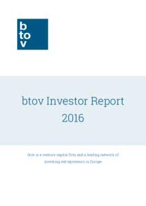 btov Investor Report 2016 btov is a venture capital firm and a leading network of investing entrepreneurs in Europe
