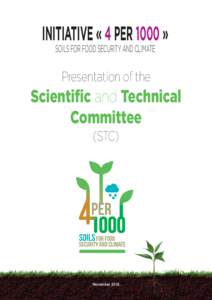 INITIATIVE « 4 PER 1000 » SOILS FOR FOOD SECURITY AND CLIMATE Presentation of the  Scientific and Technical