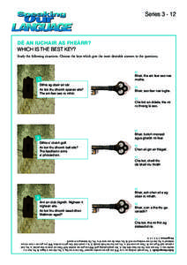 SeriesDè an iuchair as fheàrr? Which is the best key? Study the following situations. Choose the keys which give the most desirable answers to the questions.