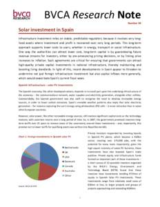BVCA Research Note Number 04 Solar investment in Spain Infrastructure investment relies on stable, predictable regulation, because it involves very longlived assets where investment and profit is recovered over very long