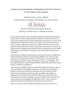 Strategies for Integrating Informatics with Humanities and Social Science Research: University of Illinois Urbana-Champaign Marshall Scott Poole and Simon Appleford I-CHASS: Institute for Computing in the Humanities, Art