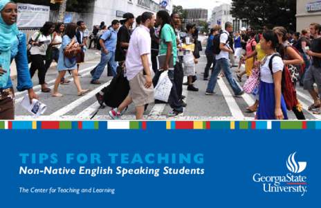 T i p s f o r T e ac h i n g  Non-Native English Speaking Students The Center for Teaching and Learning  preface