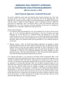 NEBRASKA REAL PROPERTY APPRAISER CONTINUING EDUCATION REQUIRMENTS Effective January 1, 2014 Real Property Appraiser Credential Renewal All current credentials issued under the Nebraska Real Property Appraiser Act, other 