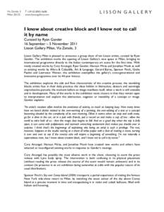 I know about creative block and I know not to call it by name Curated by Ryan Gander 16 September – 5 November 2011 Lisson Gallery Milan, Via Zenale, 3