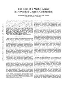 The Role of a Market Maker in Networked Cournot Competition arXiv:1403.7286v1 [cs.GT] 28 MarSubhonmesh Bose, Desmond Cai, Steven Low, Adam Wierman