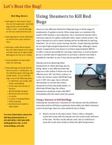 Let’s Beat the Bug! Bed Bug Basics • Bed bugs are small insects, about the size of an apple seed. Adult bed bugs are flat, oval and reddishbrown in color. Juvenile bed bugs